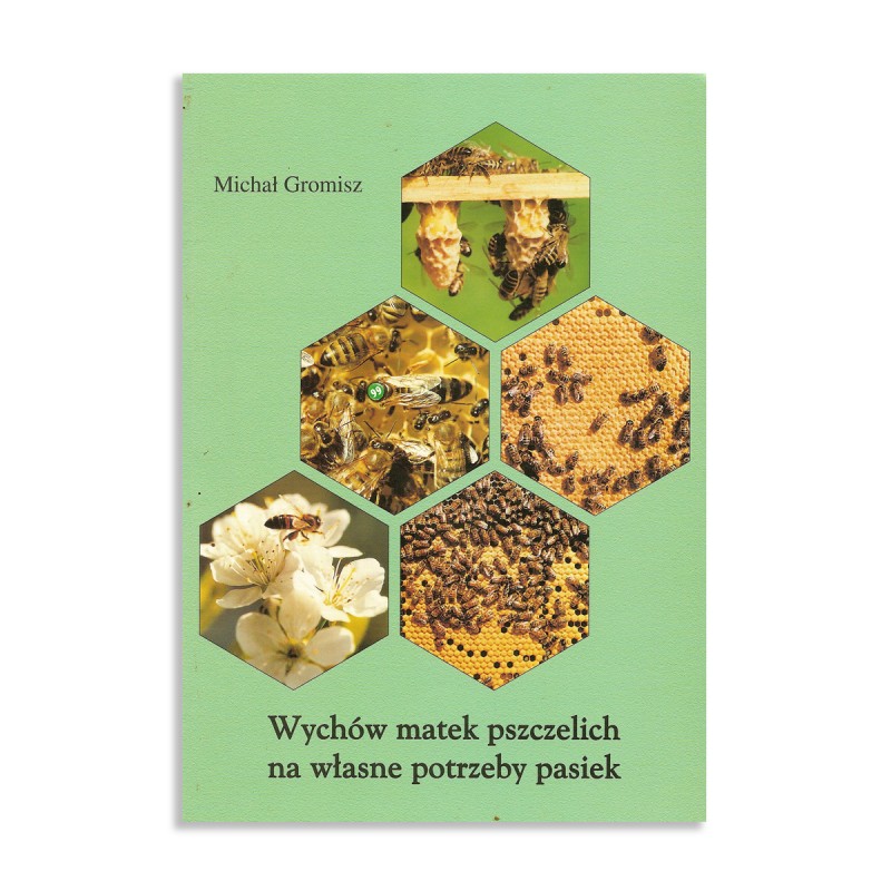 Wychow matek pszczelich na wlasne potrzeby pasiek m gromisz